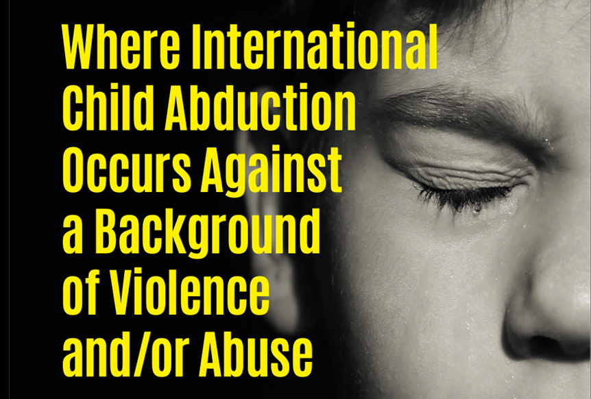 Where International Child Abduction Occurs Against a Background of Violence and/or Abuse (April 2024)